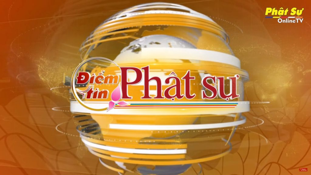 [Video] BẢN TIN PHẬT SỰ 20H NGÀY 06/08/2019