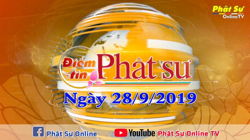 BẢN TIN PHẬT SỰ 20H NGÀY 28/9/2019