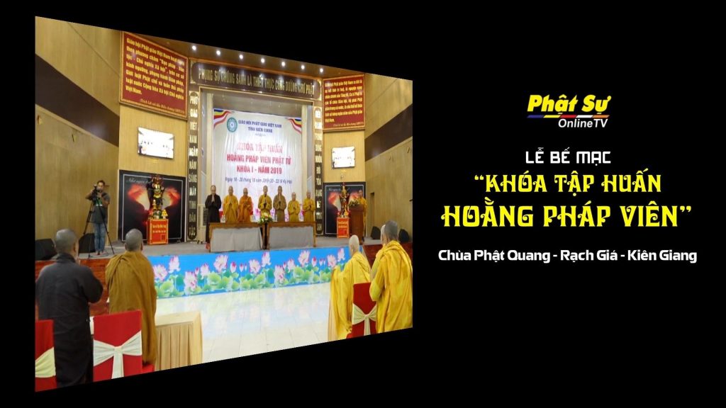 [Video] Kiên Giang: Bế Mạc khóa tập huấn Hoằng Pháp Viên lần 1 - 2019