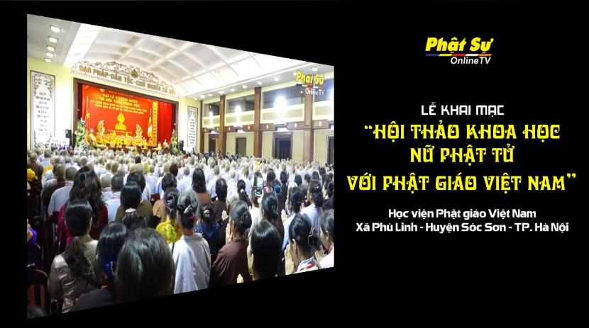 Trực tiếp Hội thảo khoa học kỷ niệm 906 năm Ni sư Diệu Nhân viên tịch tại Học Viện PGVN Hà Nội