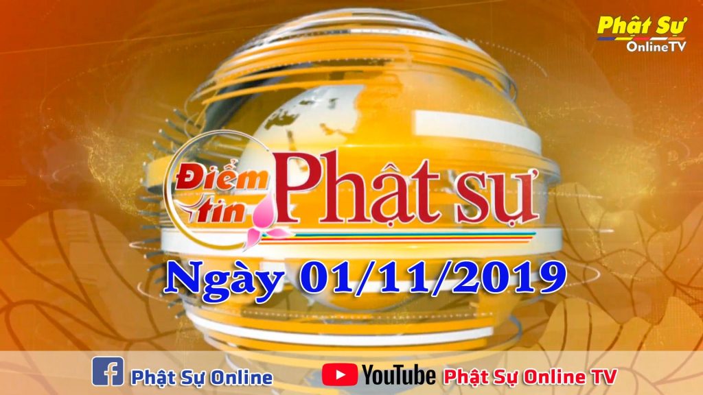 BẢN TIN PHẬT SỰ 20H NGÀY 1/11/2019