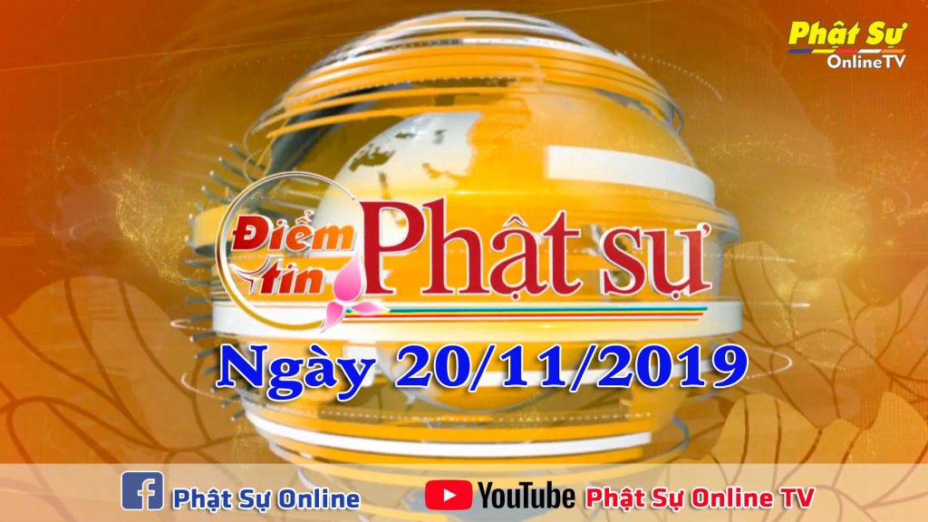 BẢN TIN PHẬT SỰ 20H NGÀY 20-11-2019
