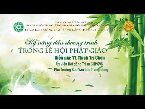 [Video] TT. Thích Trí Chơn - Kỹ năng dẫn chương trình trong Lễ hội Phật giáo (Phần 1)