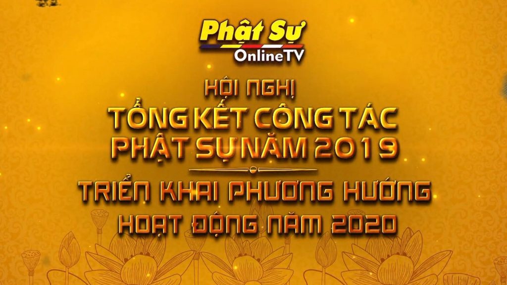[Video] Kênh Thông tin Tổng hợp Phật sự Online tổng kết công tác Phật sự năm 2019