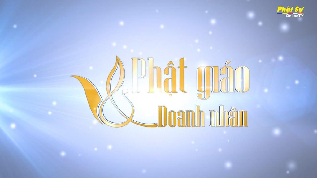 [Video] PHẬT GIÁO & DOANH NHÂN - DOANH NHÂN NGUYỄN THỊ KIM OANH - GĐ CTY NẾN QUANG MINH