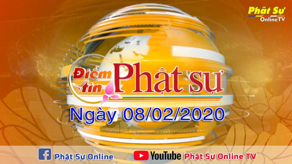 BẢN TIN PHẬT SỰ 20H NGÀY 08/02/2020
