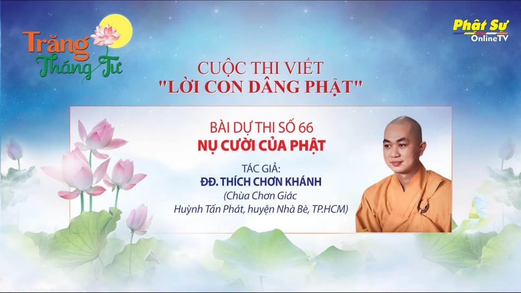 [Video] Bài dự thi Cuộc thi viết  Lời con dâng Phật với Tiêu đề "Nụ cười của Phật"  - Đại đức Thích Chơn Khánh