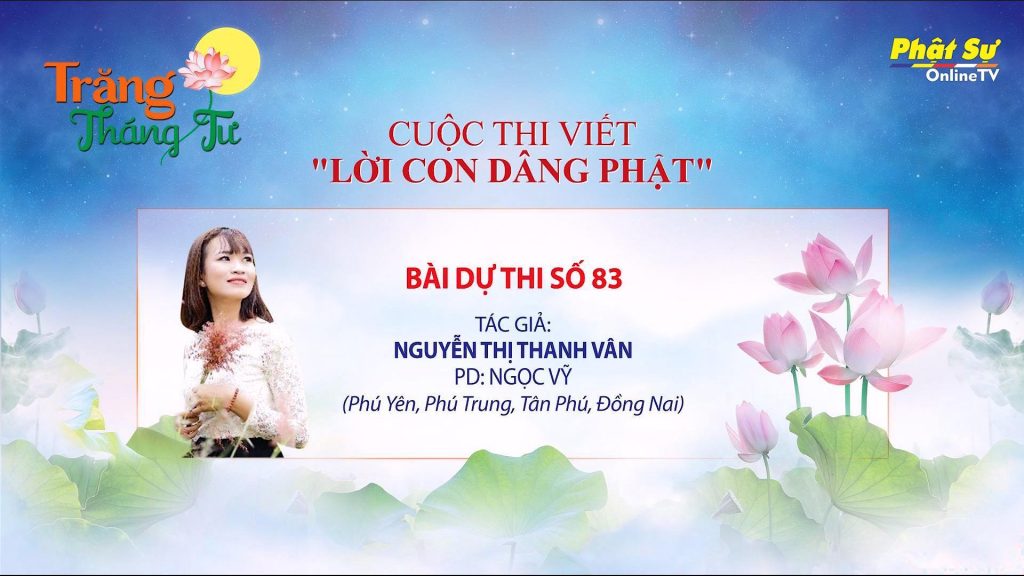 [Video] Trăng Tháng Tư - Cuộc Thi Viết ''Lời Con Dâng Phật'' - Nguyễn Thị Thanh Vân
