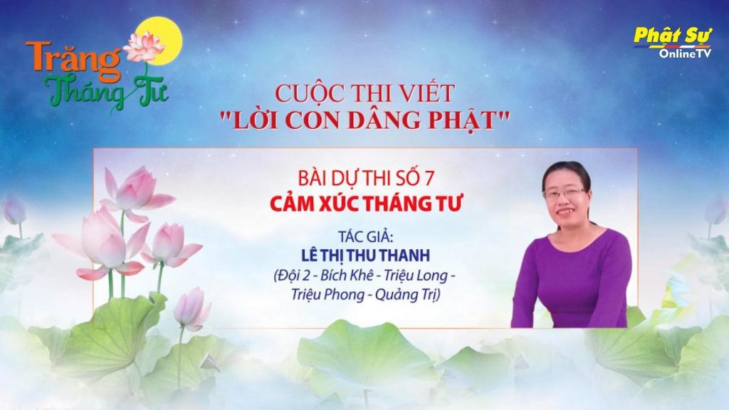 [Video] Trăng Tháng Tư - Cuộc Thi Viết ''Lời Con Dâng Phật'' - Lê Thị Thu Thanh
