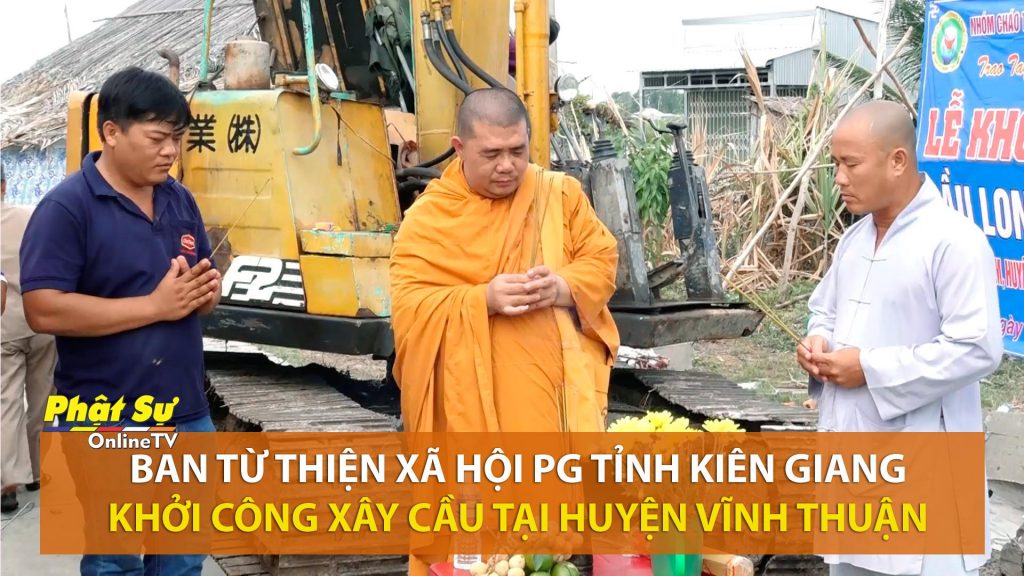 [Video] Kiên Giang: Ban Từ thiện Xã hội GHPGVN tỉnh khởi công xây dựng cầu tại huyện Vĩnh Thuận