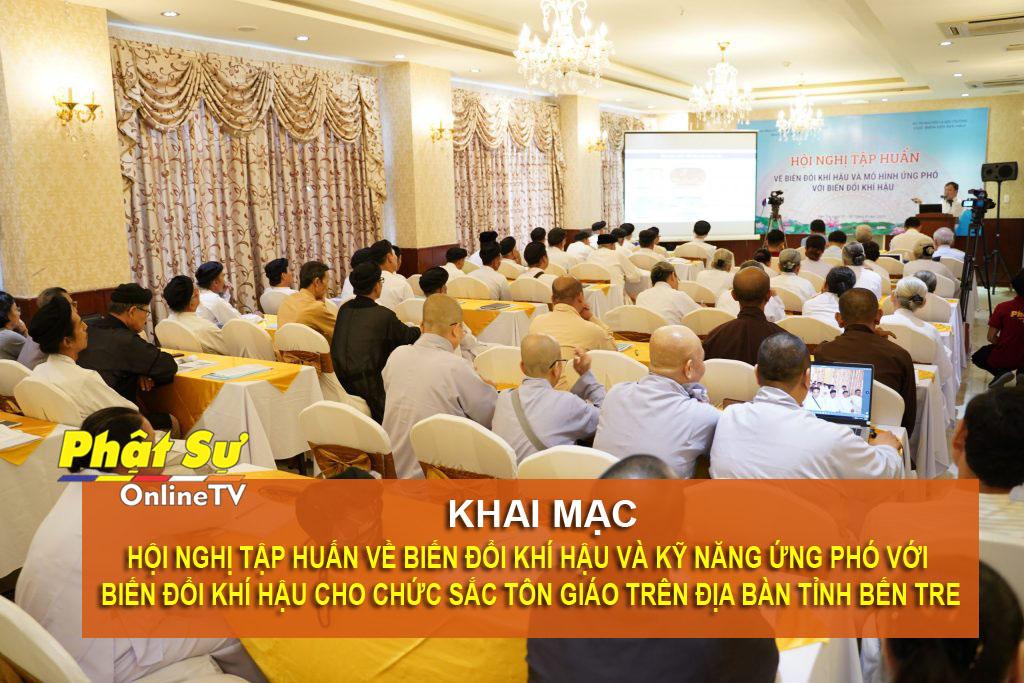 [Video] Bến Tre: Khai mạc Hội nghị tập huấn về biến đổi khí hậu và kỹ năng ứng phó cho chức sắc tôn giáo trên địa bàn tỉnh
