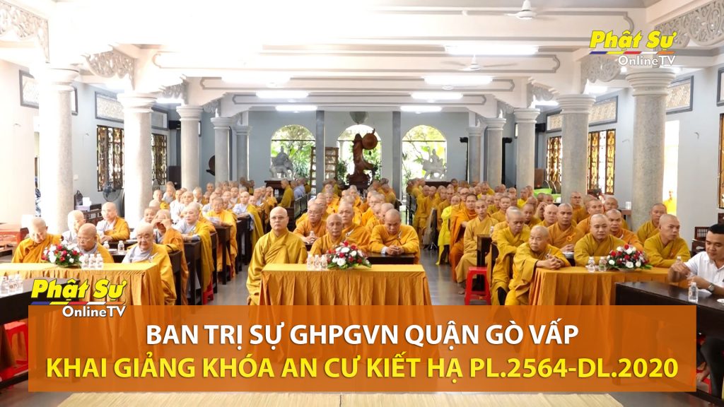 [Video] TP.HCM: Ban Trị sự GHPGVN quận Gò Vấp Khai giảng khóa An cư Kiết hạ PL.2564-DL.2020