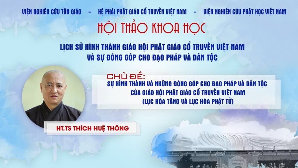[Video]: HT.Thích Huệ Thông phát biểu tham luận tại HTKH lịch sử hình thành GHPGVN Cổ Truyền VN