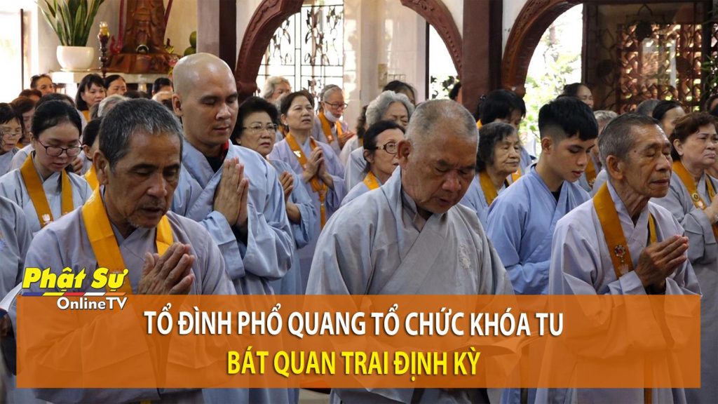 [Video] TP.HCM: Tổ đình Phổ Quang tổ chức khóa tu Bát quan trai định kỳ