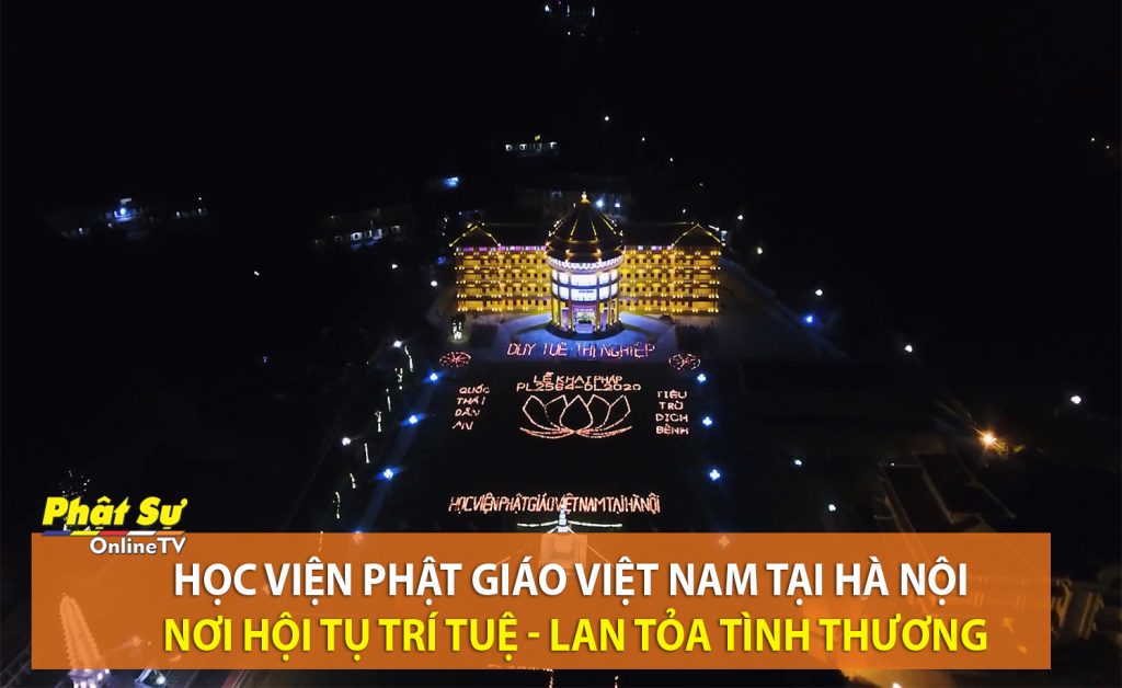 [Video] Học viện Phật giáo Việt Nam tại Hà Nội: Nơi hội tụ trí tuệ - lan tỏa tình thương