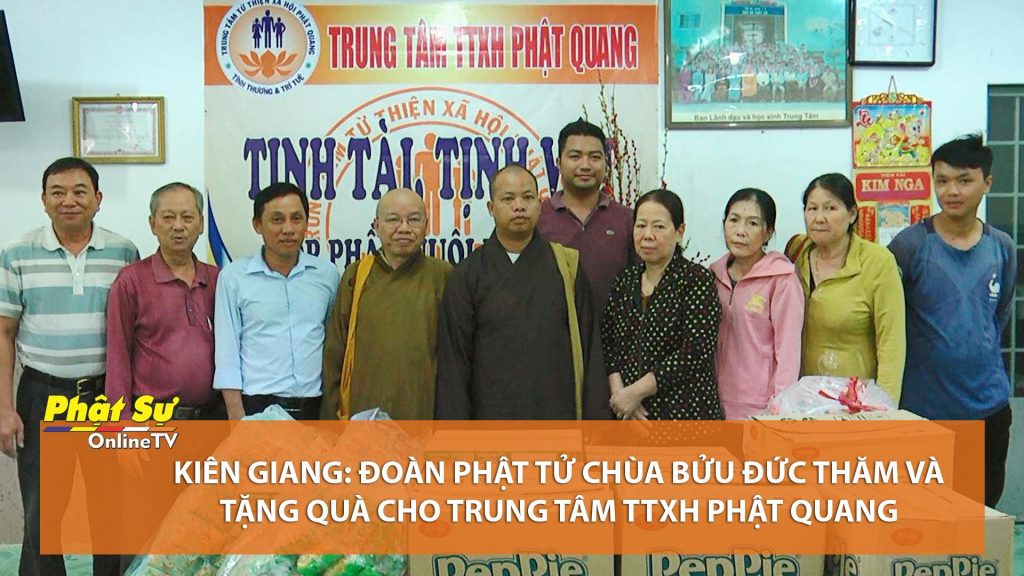 [Video] Kiên Giang: Đoàn Phật tử chùa Bửu Đức thăm và tặng quà cho Trung tâm TTXH Phật Quang
