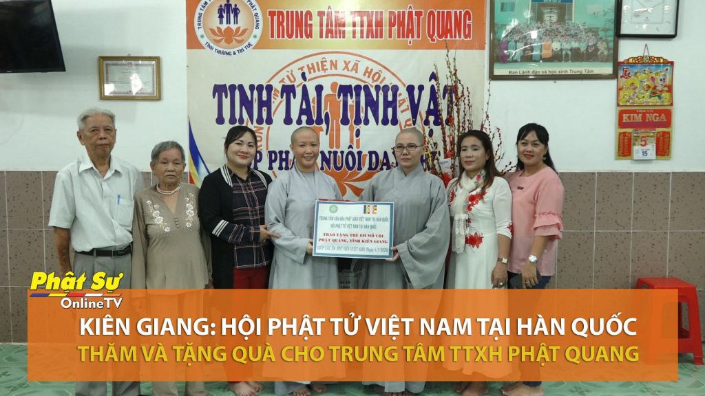 [Video] Kiên Giang: Hội Phật tử Việt Nam tại Hàn Quốc thăm và tặng quà cho Trung tâm TTXH Phật Quang