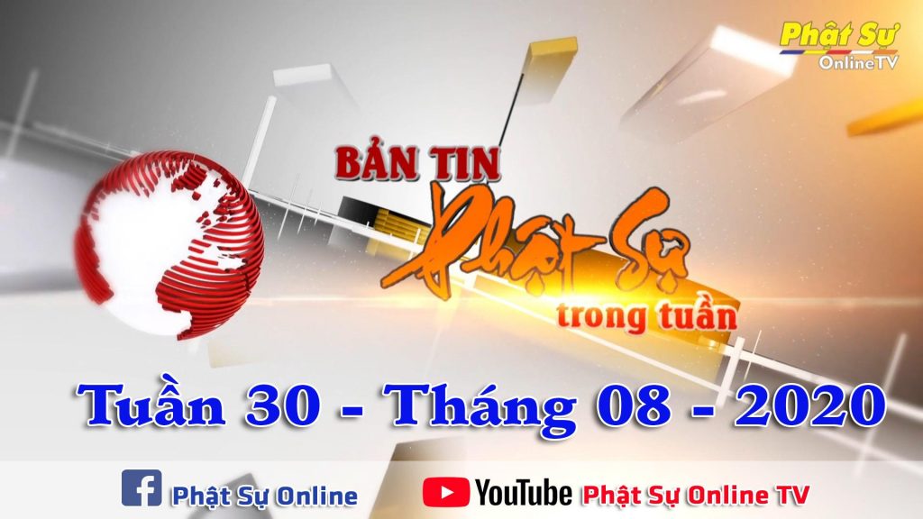 BẢN TIN PHẬT SỰ 20H TUẦN 30 NGÀY 02/08/2020