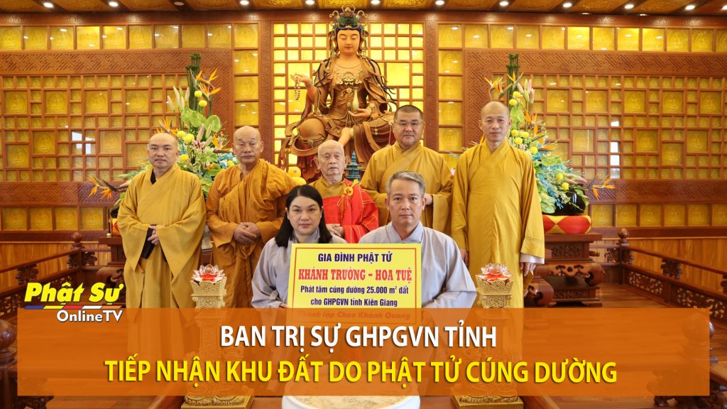 [Video] Kiên Giang: Ban Trị sự GHPGVN tỉnh tiếp nhận khu đất do Phật tử cúng dường
