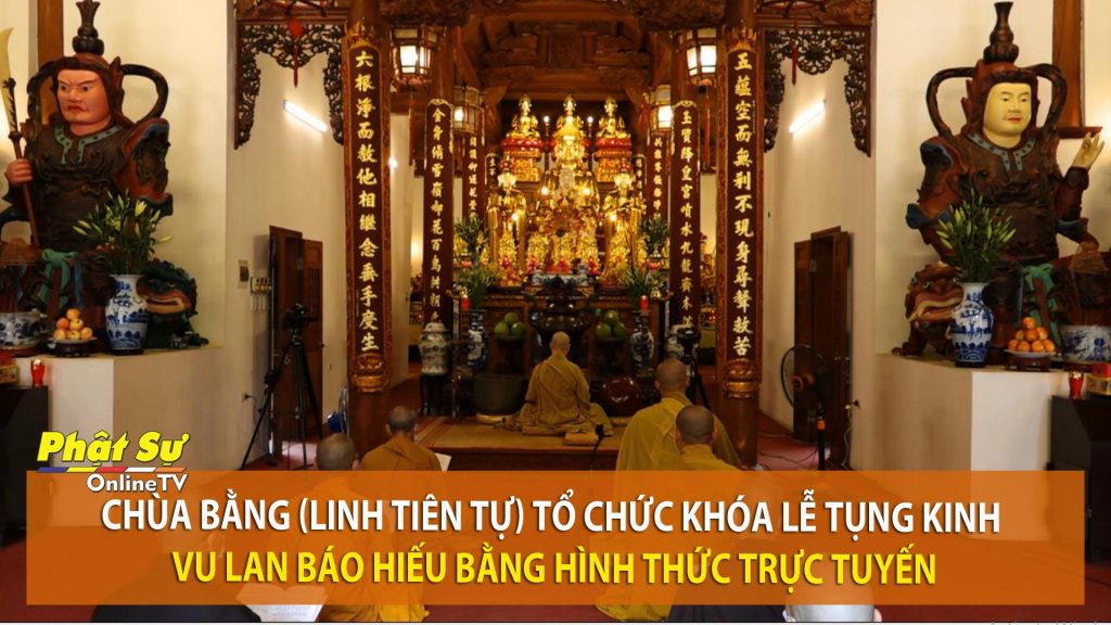 [Video] Hà Nội: Chùa Bằng (Linh Tiên Tự) tổ chức Khóa lễ tụng kinh Vu Lan Báo Hiếu bằng hình thức trực tuyến