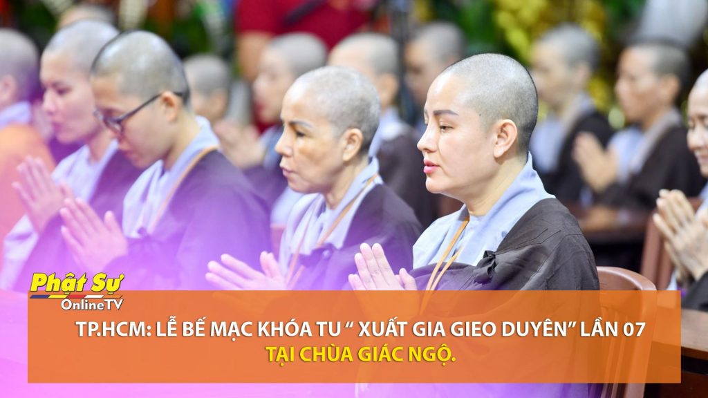 [Video] TP.HCM: Lễ bế mạc khóa tu "Xuất Gia Gieo Duyên" lần 07 tại chùa Giác Ngộ