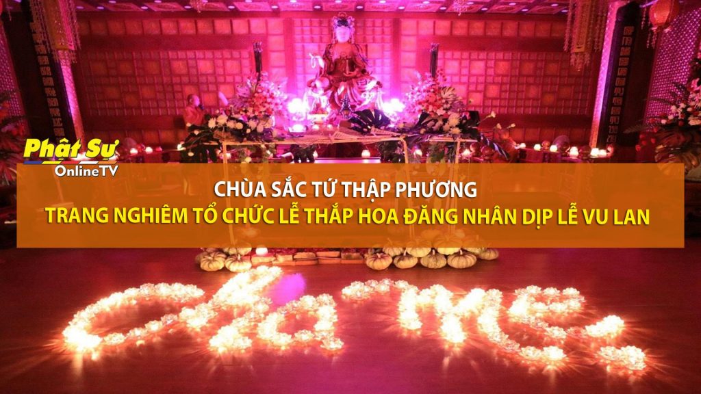 [Video] Kiên Giang: Chùa Sắc Tứ Thập Phương trang nghiêm tổ chức lễ thắp Hoa Đăng nhân dịp lễ Vu lan