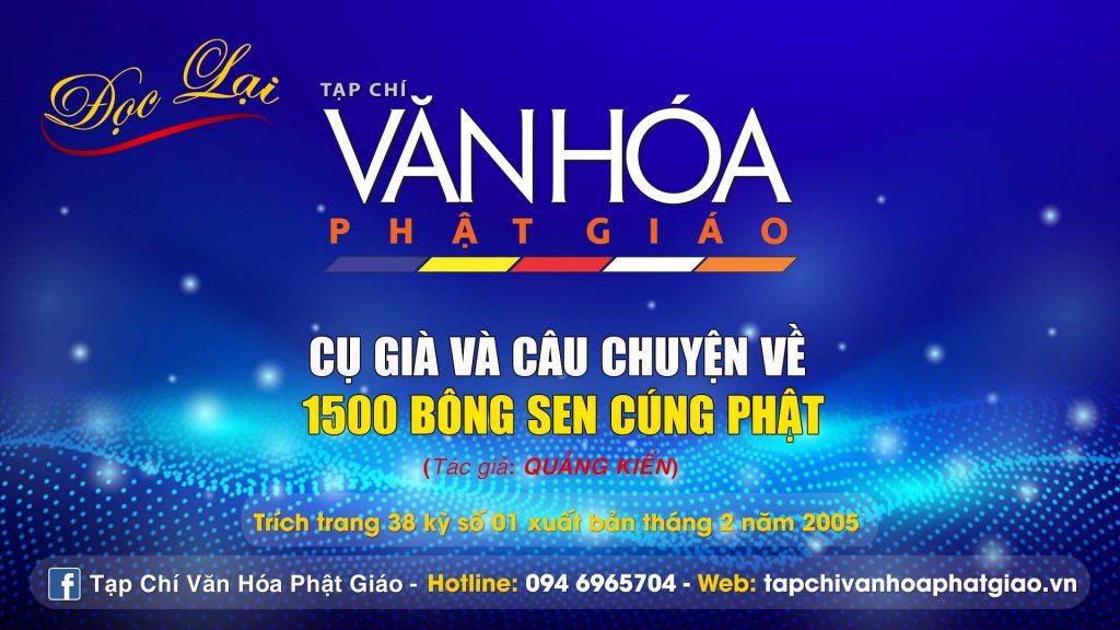 [Video] Đọc lại Tạp chí VHPG "CỤ GIÀ VÀ CÂU CHUYỆN VỀ 1500 BÔNG SEN CÚNG PHẬT"- Tác giả: QUẢNG KIẾN (Bài 03)