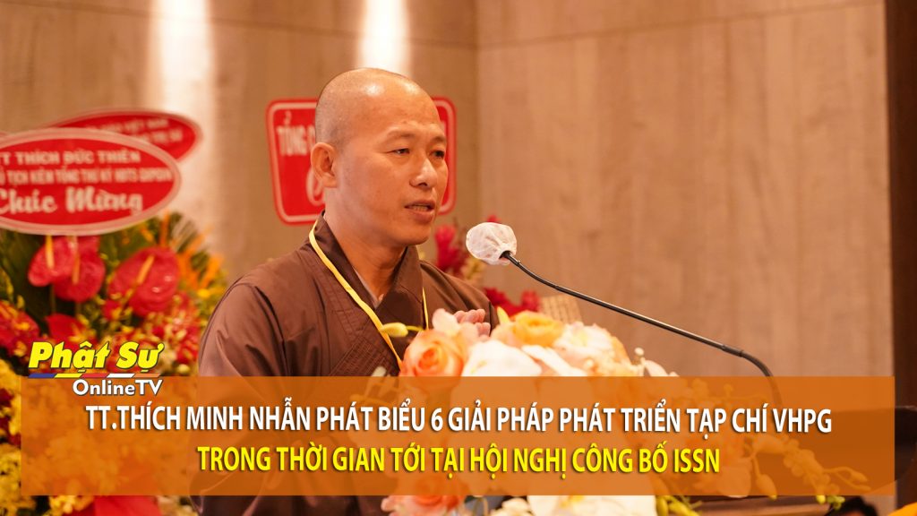 [Video] TT. Thích Minh Nhẫn phát biểu 6 giải pháp phát triển Tạp chí VHPG trong thời gian tới tại Hội nghị công bố ISSN