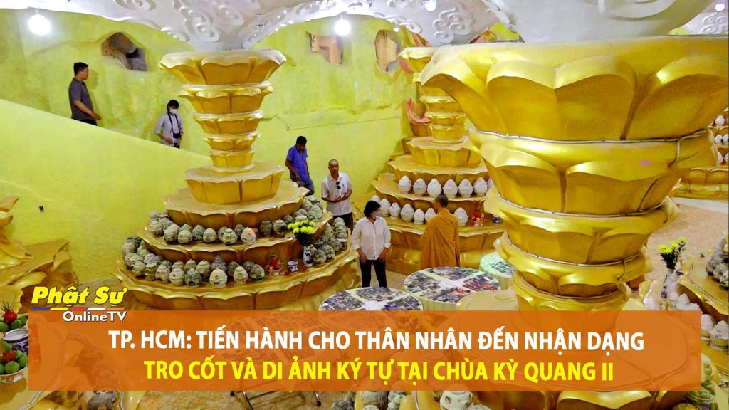 [Video] TP. HCM: Tiến hành cho thân nhân đến nhận dạng tro cốt và di ảnh ký tự tại chùa Kỳ Quang II