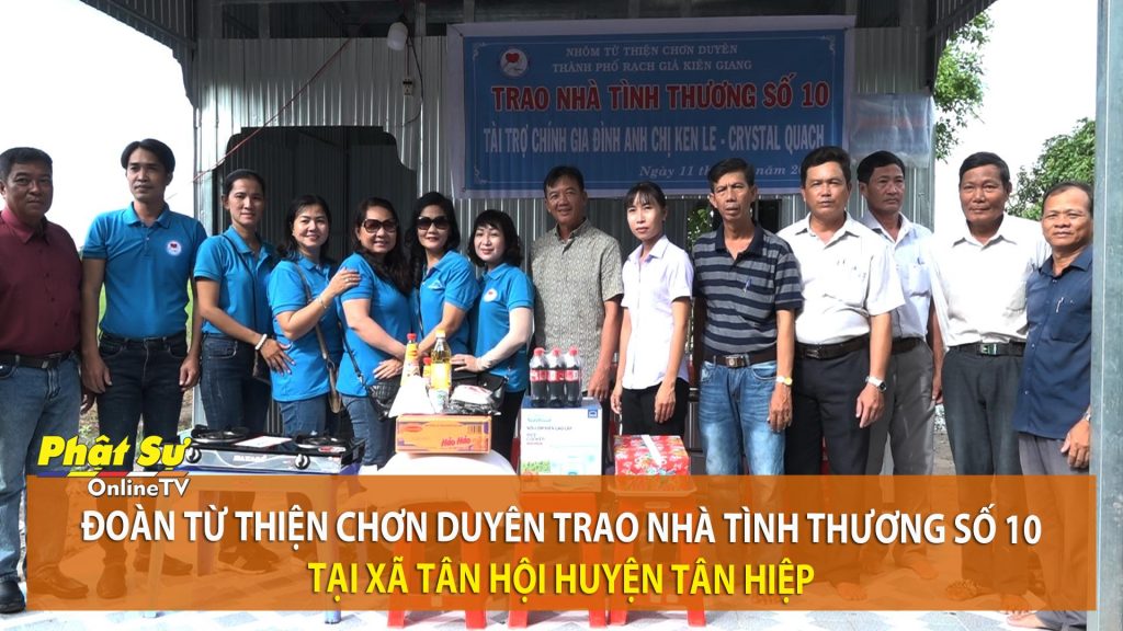[Video] Kiên Giang: Đoàn từ thiện Chơn Duyên trao nhà tình thương số 10 tại xã Tân Hội, huyện Tân Hiệp
