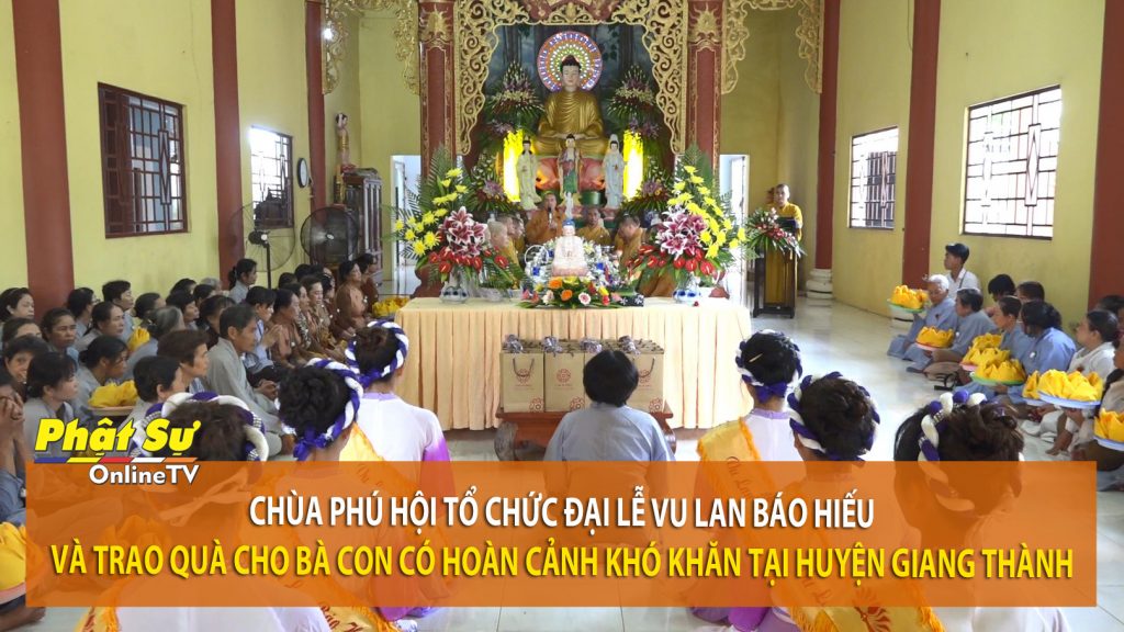 [Video] Kiên Giang: Chùa Phú Hội tổ chức đại lễ Vu lan Báo hiếu và trao quà cho bà con có hoàn cảnh khó khăn tại huyện Giang Thành