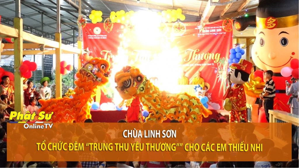 [Video] Đồng Tháp: Chùa Linh Sơn tổ chức đêm “Trung thu Yêu Thương”” cho các em thiếu nhi