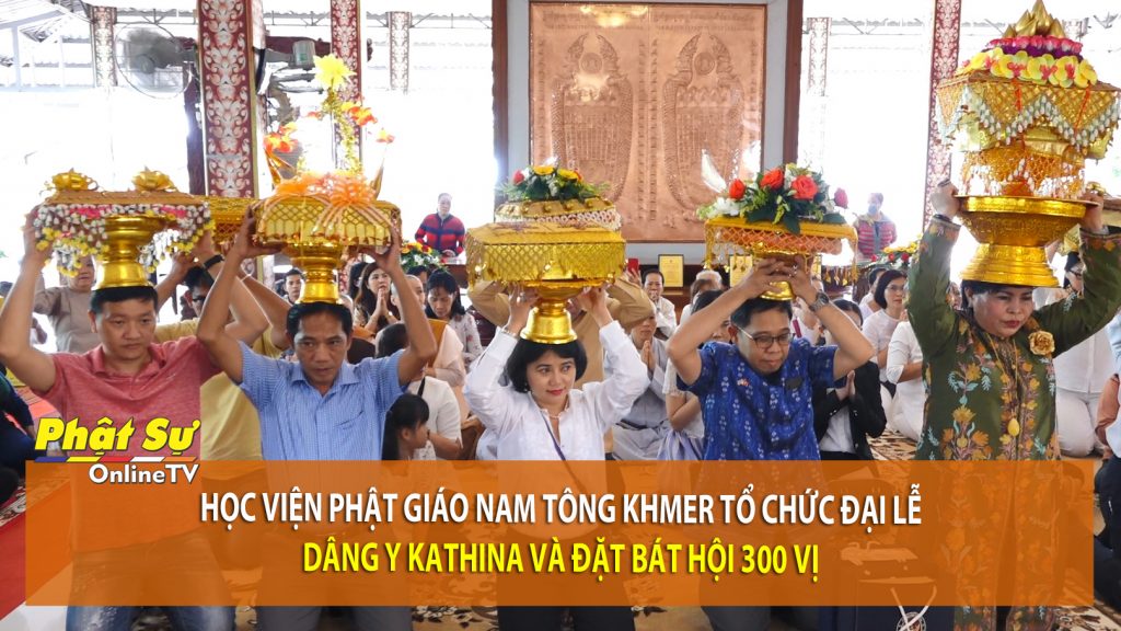 [Video] Cần Thơ: Học viện Phật giáo Nam tông Khmer tổ chức đại lễ dâng y Kathina và đặt bát hội 300 vị