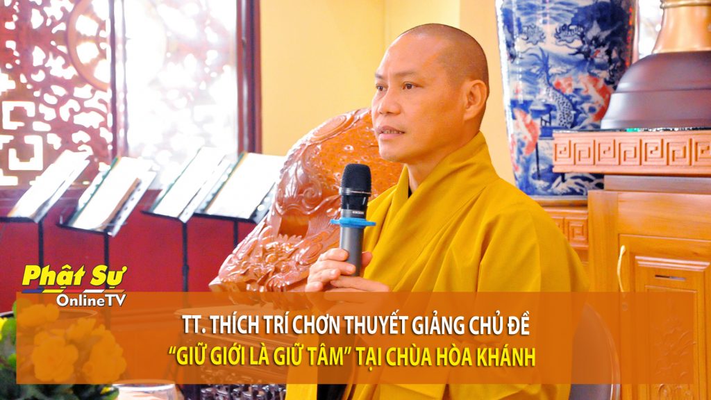 [Video] TP.HCM: TT. Thích Trí Chơn thuyết giảng chủ đề “Giữ giới là giữ tâm” tại chùa Hòa Khánh