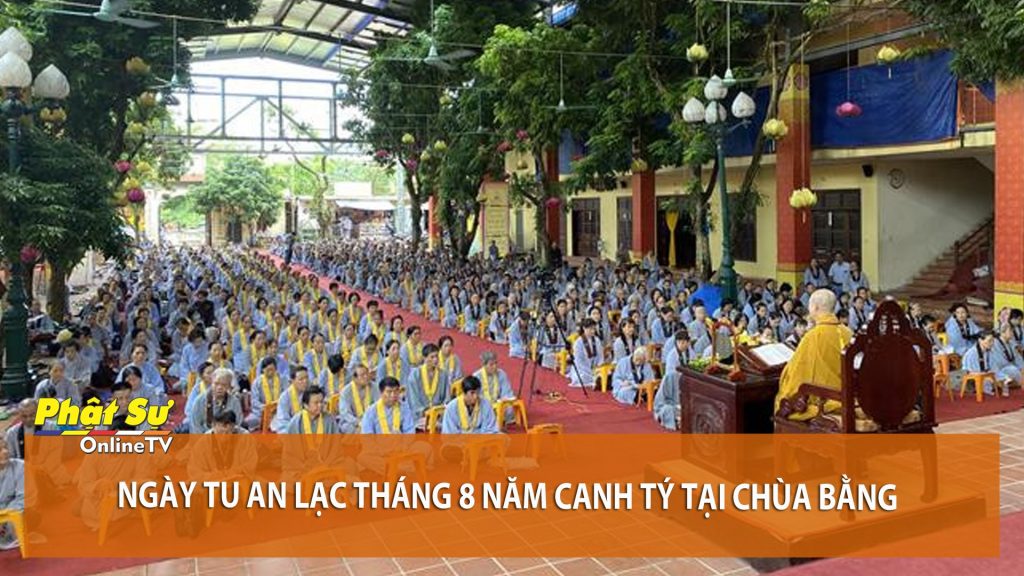 [Video] Hà Nội: Ngày tu an lạc tháng 8 năm Canh Tý tại chùa Bằng