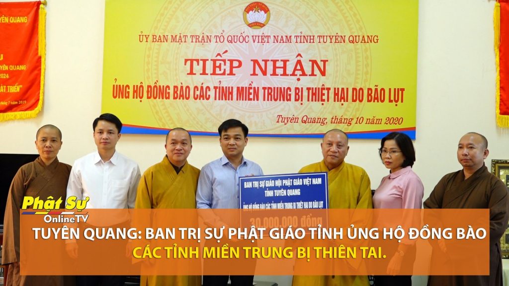 [Video] Tuyên Quang: Ban Trị sự Phật giáo tỉnh ủng hộ đồng bào các tỉnh miền Trung bị thiên tai