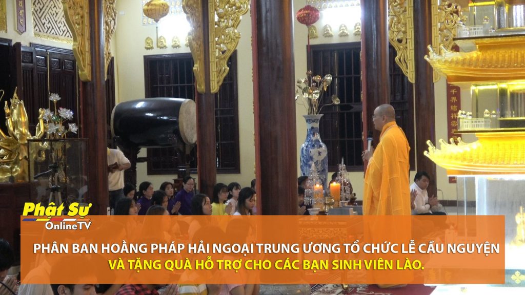 [Video] Phân Ban Hoằng pháp Hải ngoại TƯ tổ chức lễ cầu nguyện và tặng quà hỗ trợ cho các bạn sinh viên Lào