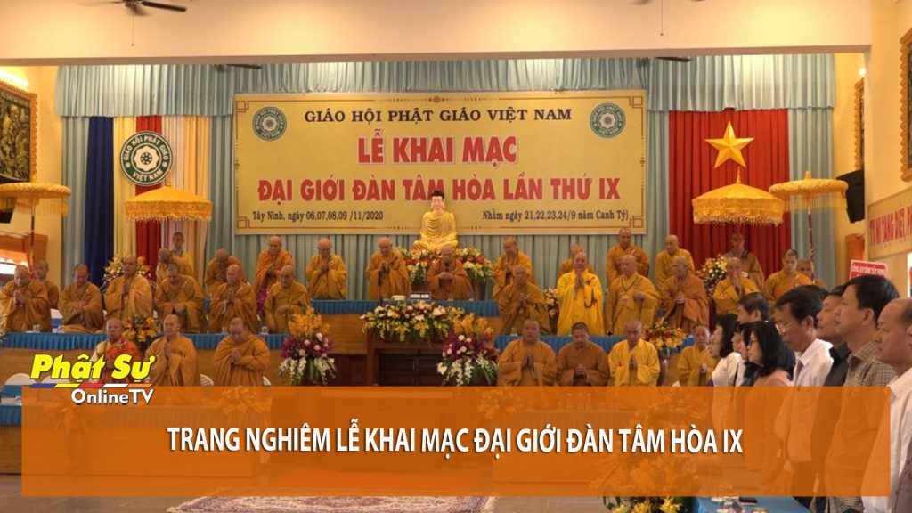 [Video] Tây Ninh: Trang nghiêm lễ khai mạc Đại giới đàn Tâm Hòa IX