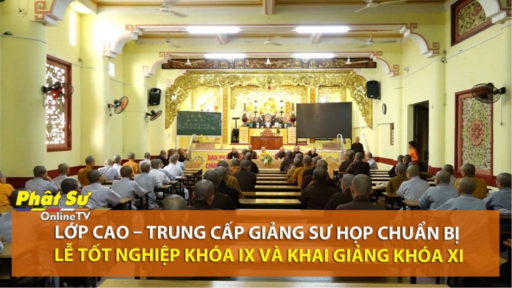 [Video] TP. HCM: Lớp Cao – Trung cấp Giảng sư họp chuẩn bị Lễ Tốt nghiệp Khóa IX và Khai Giảng Khóa XI
