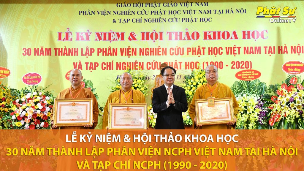 [Video] Lễ kỷ niệm và Hội thảo Khoa học 30 năm thành lập Phân viện Nghiên cứu Phật học Việt Nam tại Hà Nội và Tạp chí Nghiên cứu Phật học (1990 – 2020)
