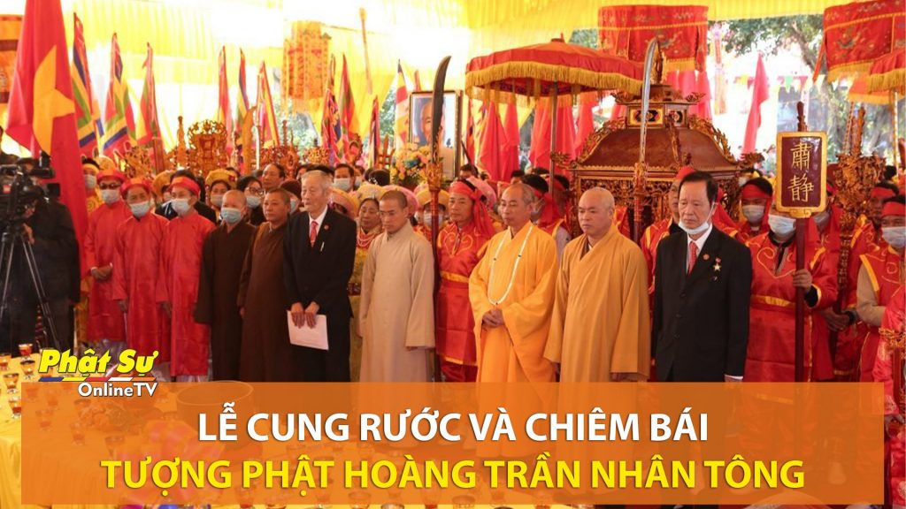 [Video] Nam Định: Lễ Cung Rước và Chiêm Bái Tượng Phật Hoàng Trần Nhân Tông