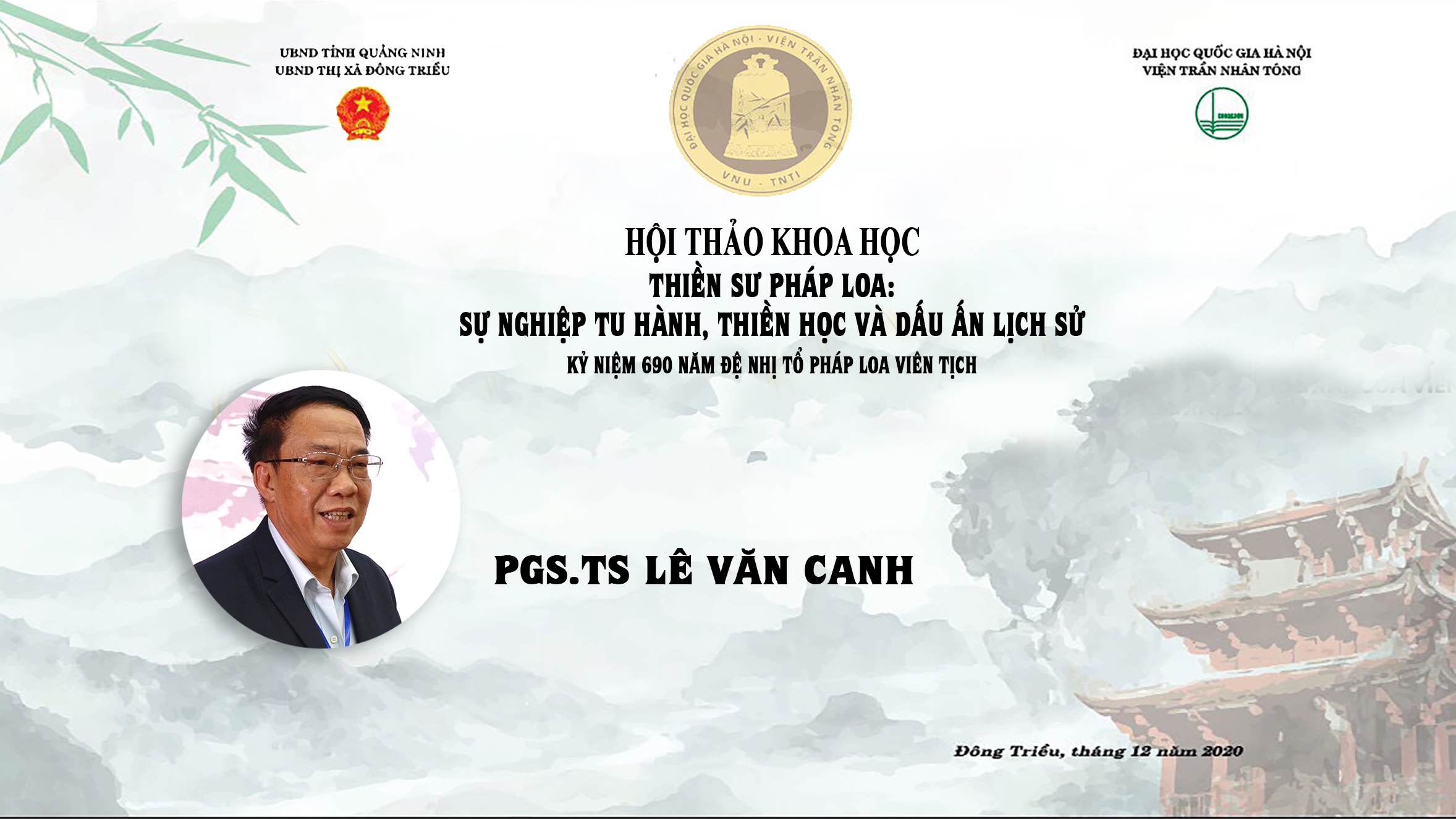 [Video] PGS.TS LÊ VĂN CANH PHÁT BIỂU THAM LUẬN TẠI HỘI THẢO KHOA HỌC: “THIỀN SƯ PHÁP LOA: SỰ NGHIỆP TU HÀNH, THIỀN HỌC VÀ DẤU ẤN LỊCH SỬ” – KỶ NIỆM 690 NĂM ĐỆ NHỊ TỔ PHÁP LOA VIÊN TỊCH