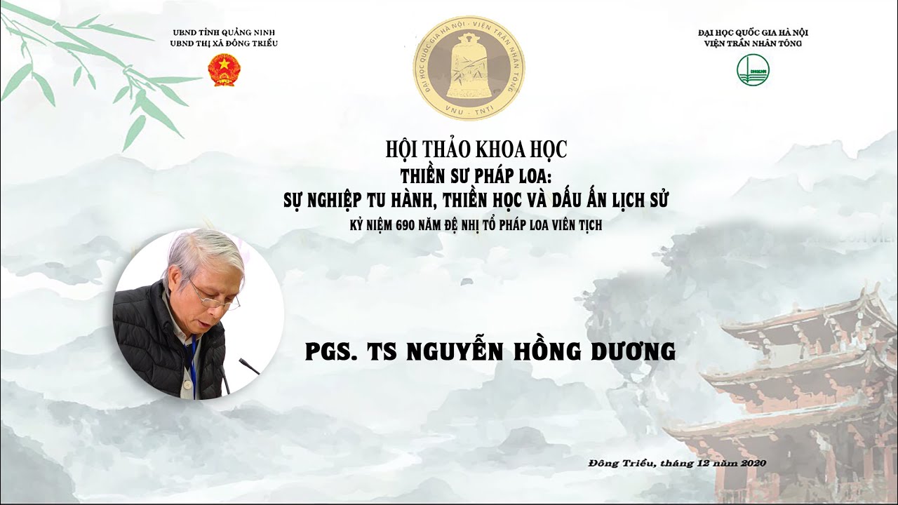 [Video] PGS.TS NGUYỄN HỒNG DƯƠNG PHÁT BIỂU THAM LUẬN TẠI HỘI THẢO KHOA HỌC: "THIỀN SƯ PHÁP LOA: SỰ NGHIỆP TU HÀNH, THIỀN HỌC VÀ DẤU ẤN LỊCH SỬ" - KỶ NIỆM 690 NĂM ĐỆ NHỊ TỔ PHÁP LOA VIÊN TỊCH