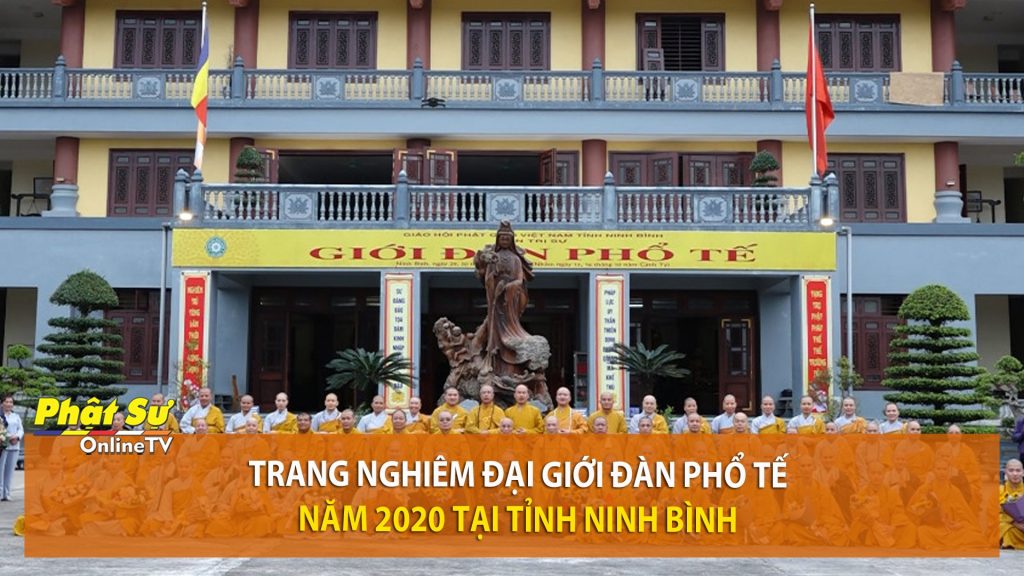 [Video] Trang nghiêm Đại giới đàn Phổ Tế năm 2020 tại tỉnh Ninh Bình