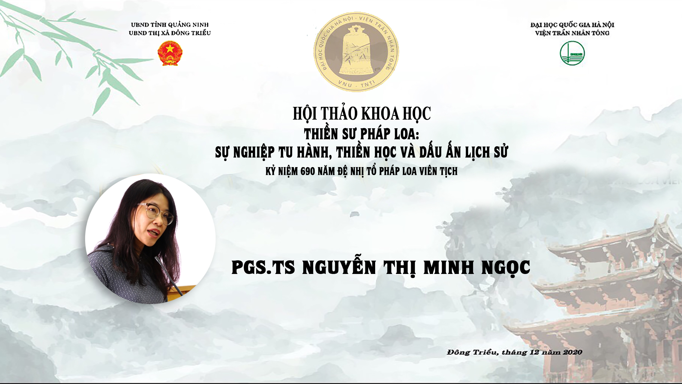 [Video] PGS.TS NGUYỄN THỊ MINH NGỌC PHÁT BIỂU THAM LUẬN TẠI HỘI THẢO KHOA HỌC: “THIỀN SƯ PHÁP LOA: SỰ NGHIỆP TU HÀNH, THIỀN HỌC VÀ DẤU ẤN LỊCH SỬ” – KỶ NIỆM 690 NĂM ĐỆ NHỊ TỔ PHÁP LOA VIÊN TỊCH