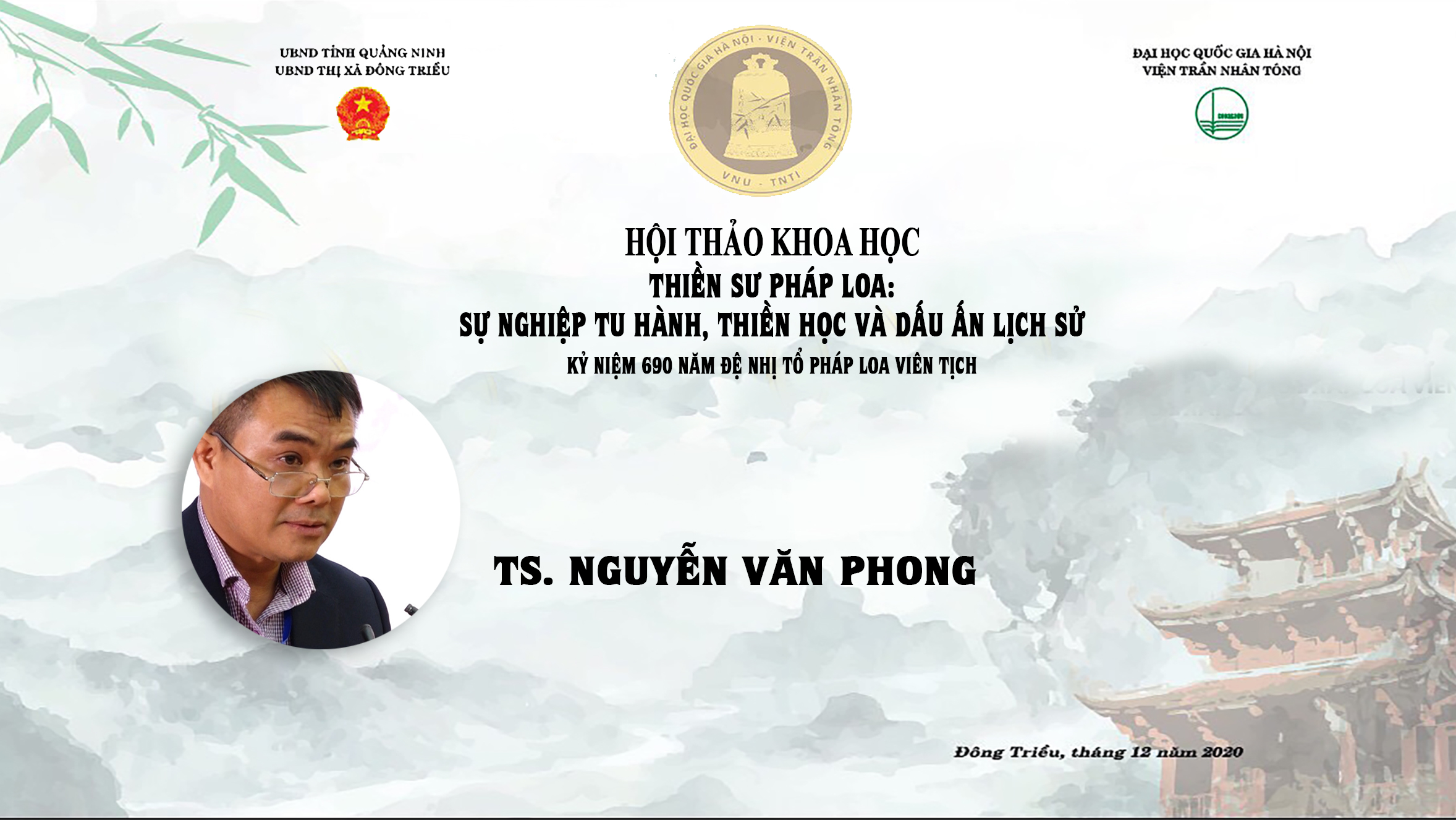 [Video] TS.NGUYỄN VĂN PHONG PHÁT BIỂU THAM LUẬN TẠI HỘI THẢO KHOA HỌC: “THIỀN SƯ PHÁP LOA: SỰ NGHIỆP TU HÀNH, THIỀN HỌC VÀ DẤU ẤN LỊCH SỬ” – KỶ NIỆM 690 NĂM ĐỆ NHỊ TỔ PHÁP LOA VIÊN TỊCH