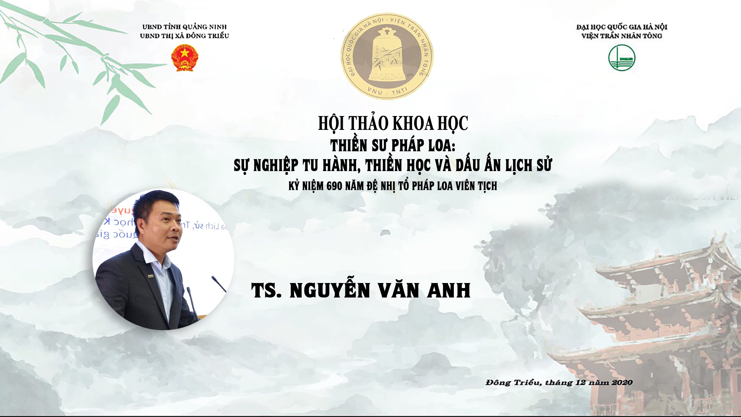 [Video] TS. NGUYỄN VĂN ANH PHÁT BIỂU THAM LUẬN TẠI HỘI THẢO KHOA HỌC: “THIỀN SƯ PHÁP LOA: SỰ NGHIỆP TU HÀNH, THIỀN HỌC VÀ DẤU ẤN LỊCH SỬ” – KỶ NIỆM 690 NĂM ĐỆ NHỊ TỔ PHÁP LOA VIÊN TỊCH