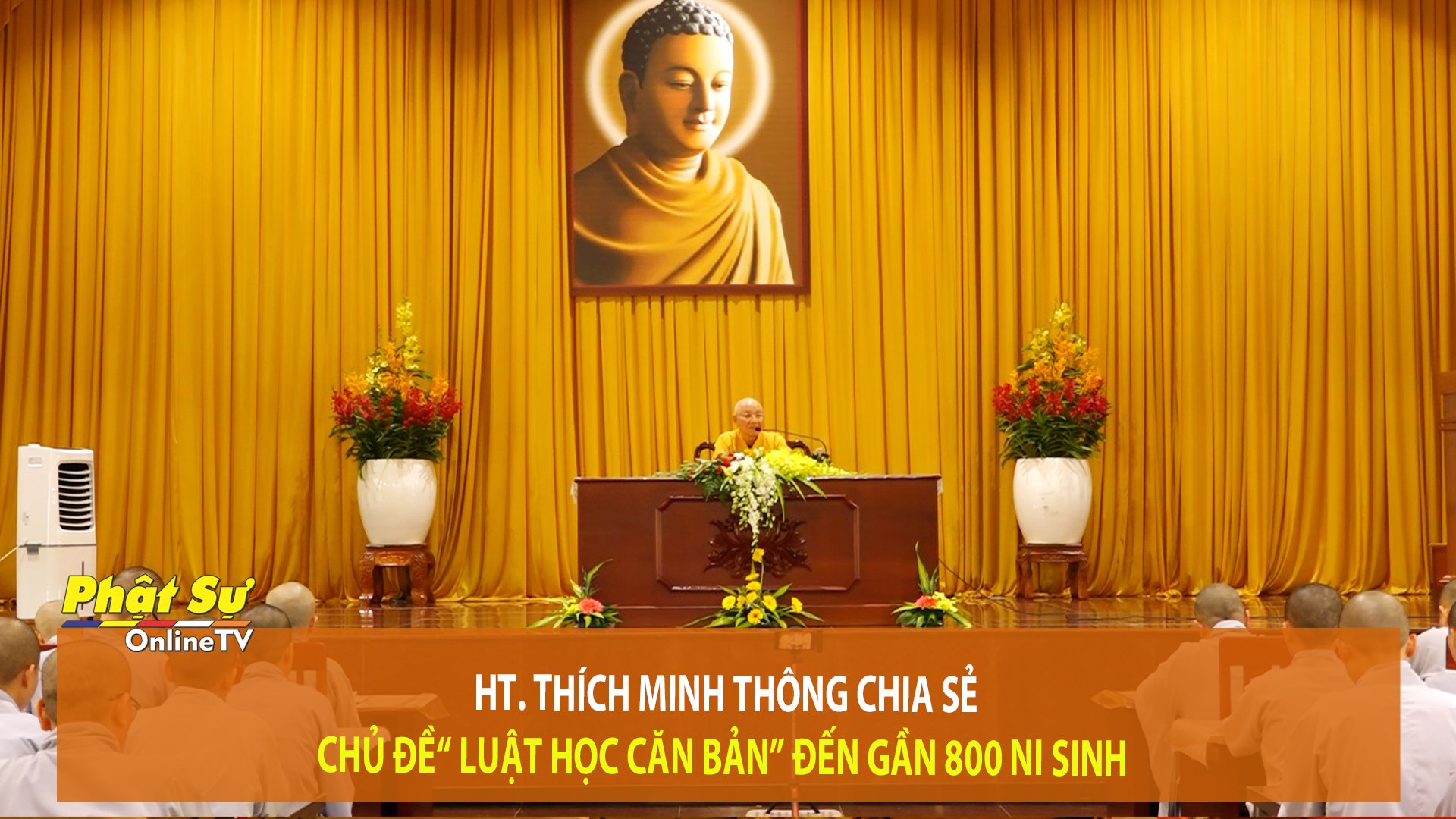 [Video] TP.HCM: HT. Thích Minh Thông chia sẻ chủ đề “Luật học căn bản” đến gần 800 Ni sinh