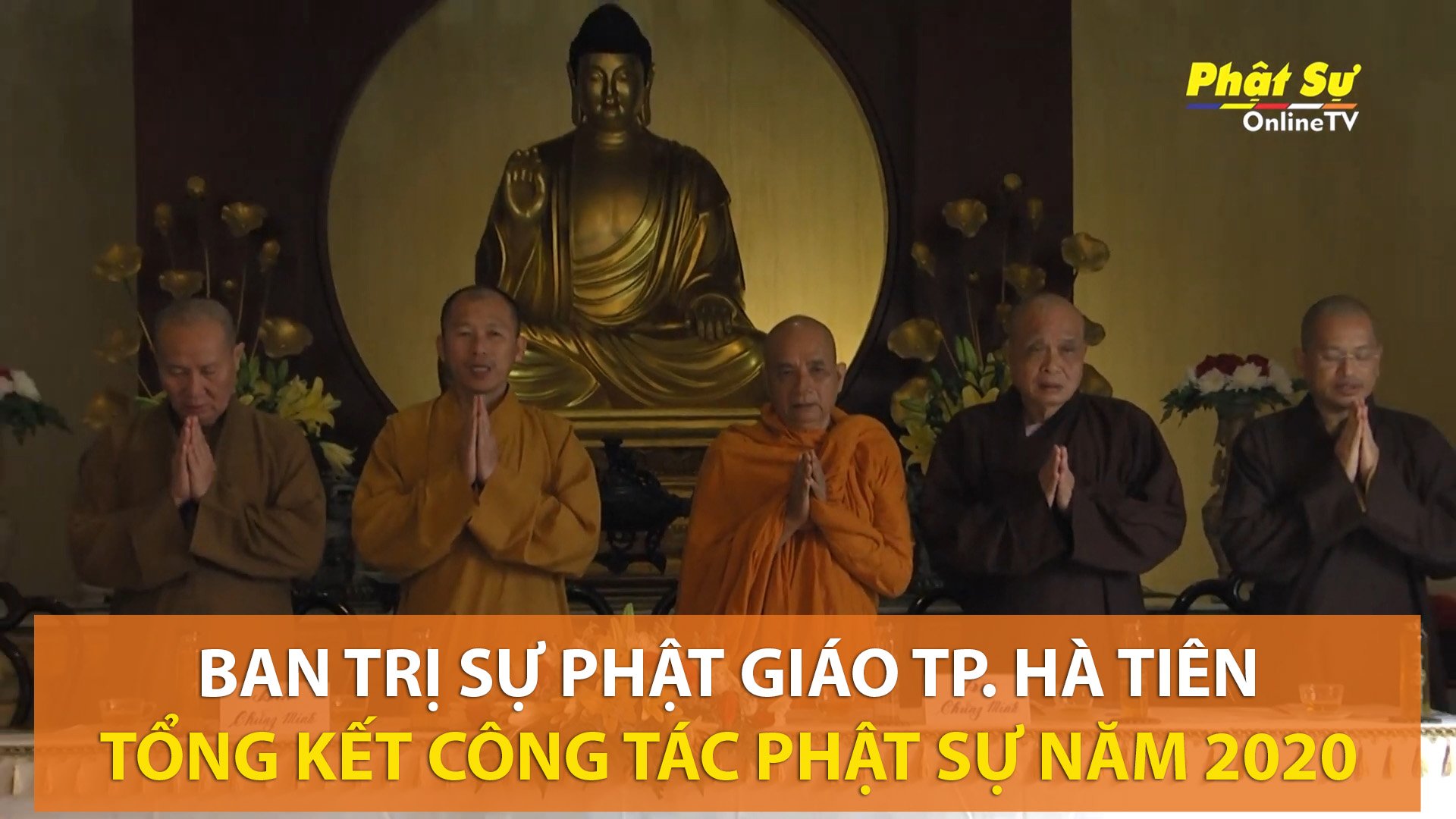 [Video] Kiên Giang: Ban Trị sự GHPGVN TP.Hà Tiên tổng kết công tác Phật sự 2020