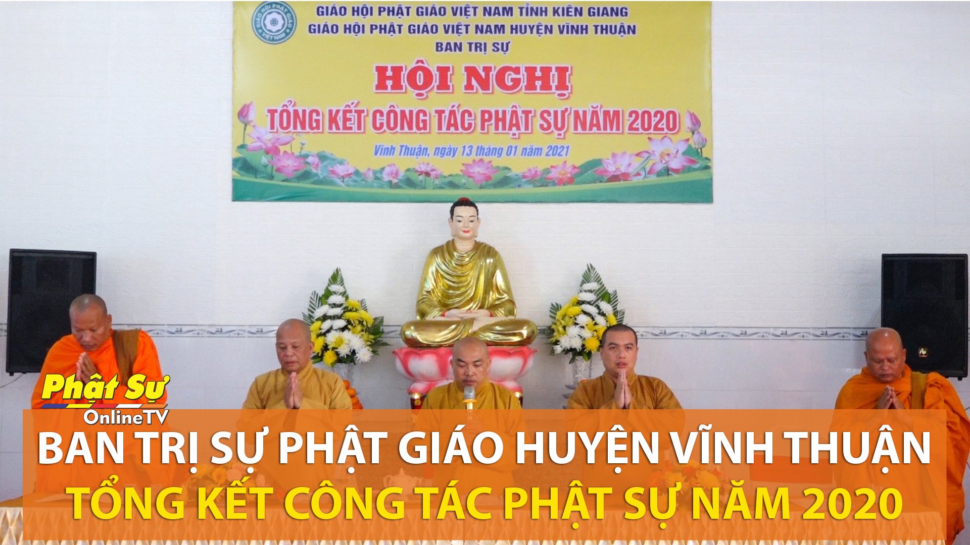 [Video] Kiên Giang: Ban Trị sự GHPGVN huyện Vĩnh Thuận tổng kết Phật sự năm 2020